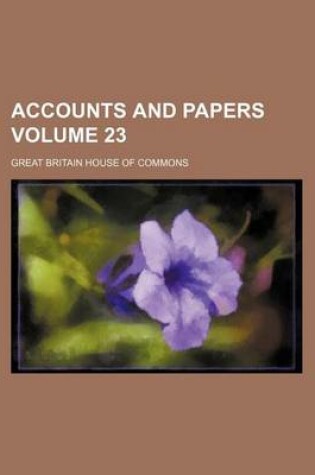 Cover of Accounts and Papers Volume 23