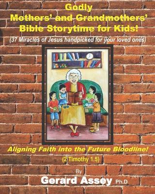 Book cover for Godly Mothers' and Grandmothers' Bible Storytime for Kids!