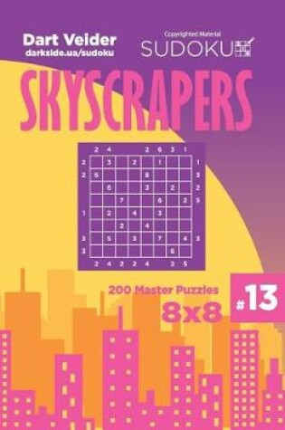 Cover of Sudoku Skyscrapers - 200 Master Puzzles 8x8 (Volume 13)