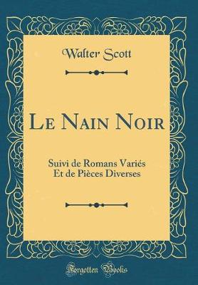 Book cover for Le Nain Noir: Suivi de Romans Variés Et de Pièces Diverses (Classic Reprint)