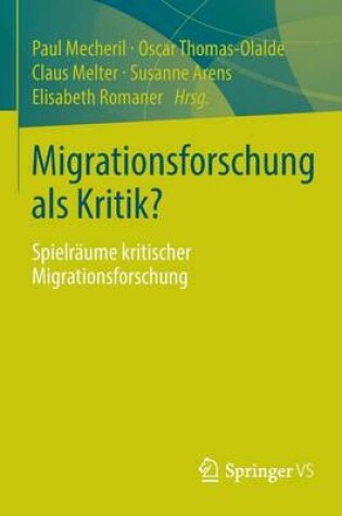 Cover of Migrationsforschung ALS Kritik?: Spielraume Kritischer Migrationsforschung