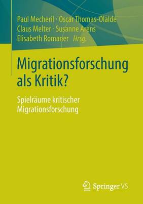 Book cover for Migrationsforschung ALS Kritik?: Spielraume Kritischer Migrationsforschung