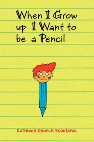 Cover of When I Grow Up I Want to Be a Pencil