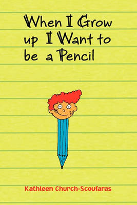 Book cover for When I Grow Up I Want to Be a Pencil