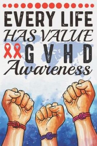 Cover of Every Life Has Value GVHD Awareness