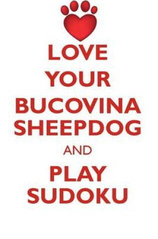 Cover of LOVE YOUR BUCOVINA SHEEPDOG AND PLAY SUDOKU BUCOVINA SHEEPDOG SUDOKU LEVEL 1 of 15