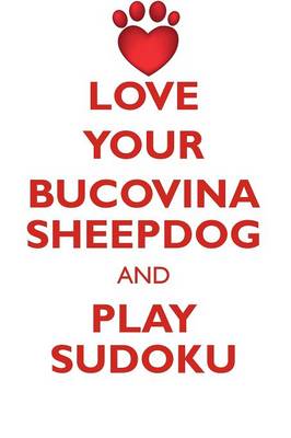 Book cover for LOVE YOUR BUCOVINA SHEEPDOG AND PLAY SUDOKU BUCOVINA SHEEPDOG SUDOKU LEVEL 1 of 15