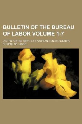 Cover of Bulletin of the Bureau of Labor Volume 1-7