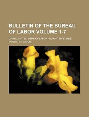 Book cover for Bulletin of the Bureau of Labor Volume 1-7