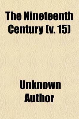 Book cover for The Nineteenth Century (Volume 15)