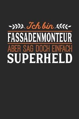 Book cover for Ich bin Fassadenmonteur aber sag doch einfach Superheld