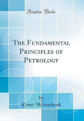 Book cover for The Fundamental Principles of Petrology (Classic Reprint)