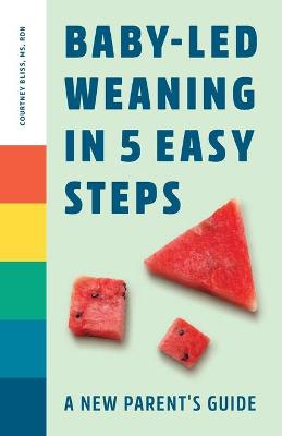 Cover of Baby-Led Weaning in 5 Easy Steps