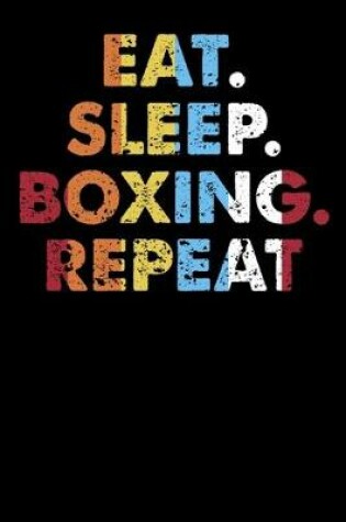 Cover of Eat.Sleep.Boxing.Repeat.
