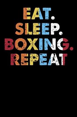 Book cover for Eat.Sleep.Boxing.Repeat.