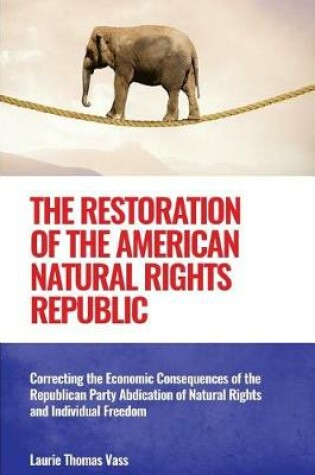 Cover of The Restoration of the American Natural Rights Republic