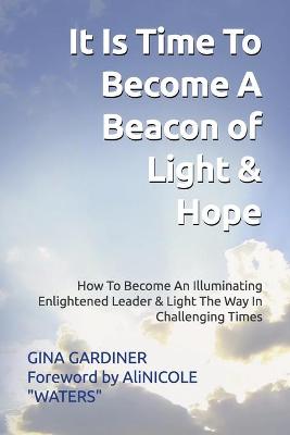 Book cover for It Is Time To Become A Beacon Of Light & Hope