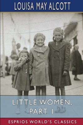 Book cover for Little Women, Part 1 (Esprios Classics)