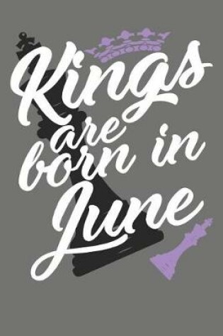 Cover of Kings Are Born in June - Birthday Month Journals