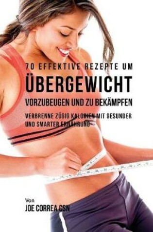 Cover of 70 Effektive Rezepte Um  bergewicht Vorzubeugen Und Zu Bek mpfen