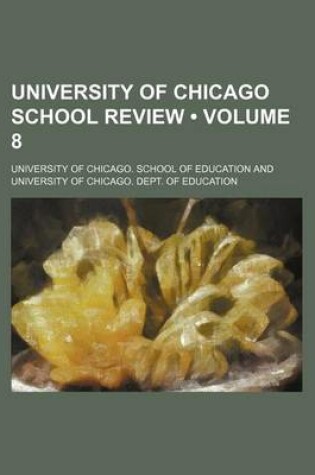 Cover of University of Chicago School Review (Volume 8)