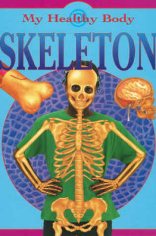 Cover of My Healthy Body: Skeleton