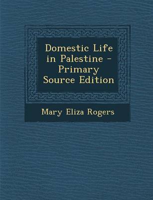 Book cover for Domestic Life in Palestine - Primary Source Edition