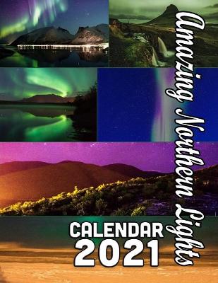Book cover for Amazing Northern Lights Calendar 2021
