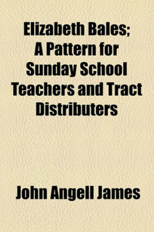 Cover of Elizabeth Bales; A Pattern for Sunday School Teachers and Tract Distributers