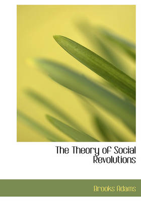 Book cover for The Theory of Social Revolutions