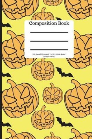 Cover of Composition Book 100 Sheet/200 Pages 8.5 X 11 In.-Wide Ruled- Pumpkins/Bats