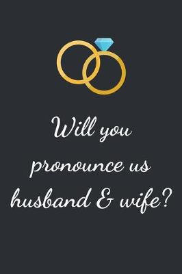 Book cover for Will you pronounce us husband and wife?