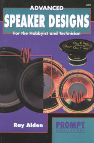 Cover of Advanced Speaker Designs for the Hobbyist and Technician