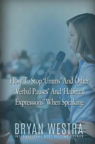 Cover of How To Stop Umms And Other Verbal Pauses And Habitual Expressions