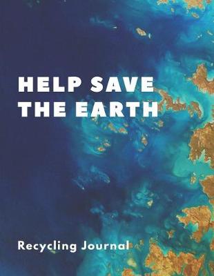 Book cover for Help Save The Earth Recycling Journal