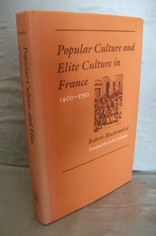 Cover of Popular Culture and Elite Culture in France, 1400-1750