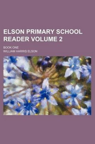 Cover of Elson Primary School Reader; Book One Volume 2