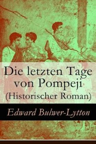 Cover of Die letzten Tage von Pompeji (Historischer Roman)