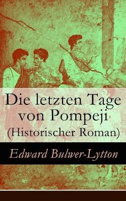 Book cover for Die letzten Tage von Pompeji (Historischer Roman)