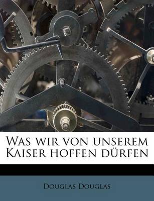 Book cover for Was Wir Von Unserem Kaiser Hoffen Durfen