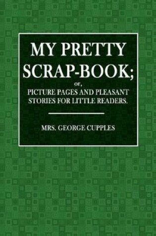 Cover of My Pretty Scrap-Book