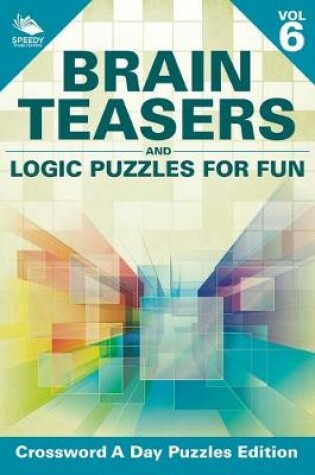 Cover of Brain Teasers and Logic Puzzles for Fun Vol 6