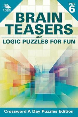 Book cover for Brain Teasers and Logic Puzzles for Fun Vol 6