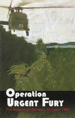 Cover of Operation Urgent Fury: The Invasion of Grenada, October 1983