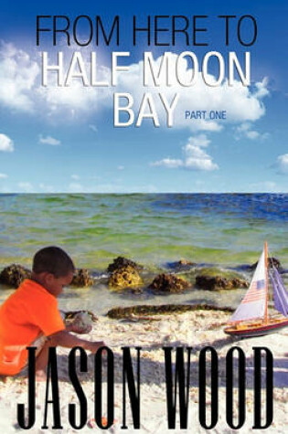 Cover of From Here to Half Moon Bay Part One