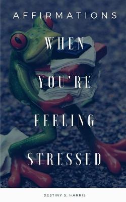 Book cover for When You're Feeling Stressed