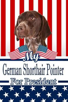 Book cover for My German Shorthair Pointer for President