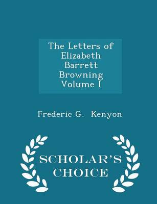 Book cover for The Letters of Elizabeth Barrett Browning Volume I - Scholar's Choice Edition