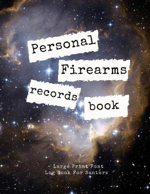 Book cover for Personal Firearms Record Book - Large Print Font Log Book For Seniors