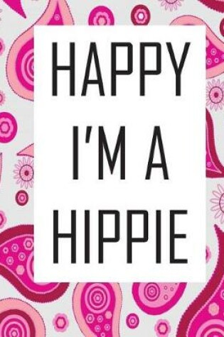 Cover of Happy I'm A Hippie
